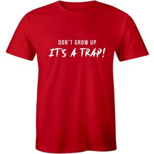 Don't Grow Up It's a Trap Funny College T-shirt